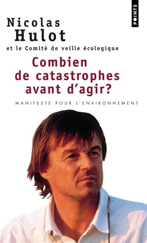 Combien De Catastrophes Avant D'agir ? - Manifeste Pour L'environnement