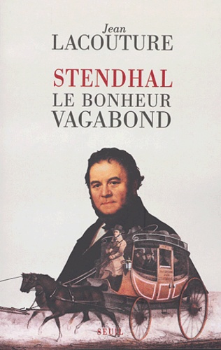 Stendhal - Le Bonheur Vagabond