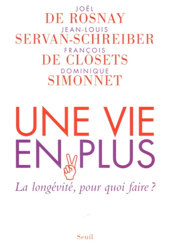 Une Vie En Plus - La Longévité, Pour Quoi Faire ?