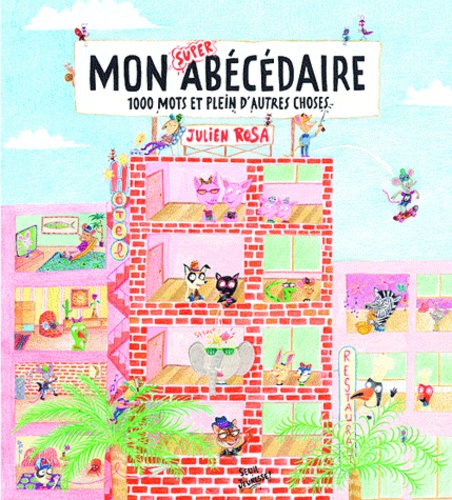 Mon Super Abécédaire - 1 000 Mots Et Plein D'autres Choses