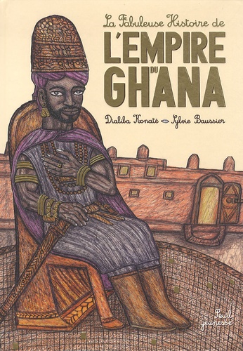 La Fabuleuse Histoire De L'empire Du Ghana