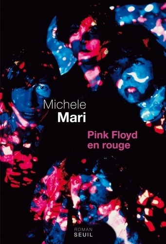 Pink Floyd En Rouge - Roman En 30 Confessions, 53 Témoignages, 27 Lamentations Dont 11 Outre-Mondaies, 6 Interrogations, 3 Exhortations, 15 Rapports, Une Révélation Et Une Contemplation