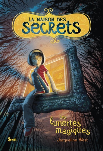La Maison Des Secrets - Tome 1 - Les Lunettes Magiques