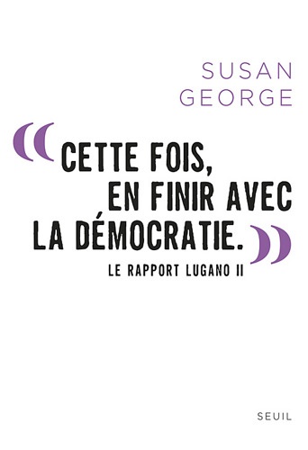 Cette Fois, En Finir Avec La Démocratie - La Rapport Lugano Ii