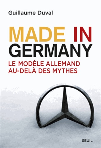 Made In Germany - Le Modèle Allemand Au-Delà Des Mythes