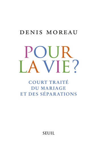 Pour La Vie ? - Court Traité Du Mariage Et Des Séparations