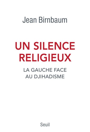 Un Silence Religieux - La Gauche Face Au Djihadisme