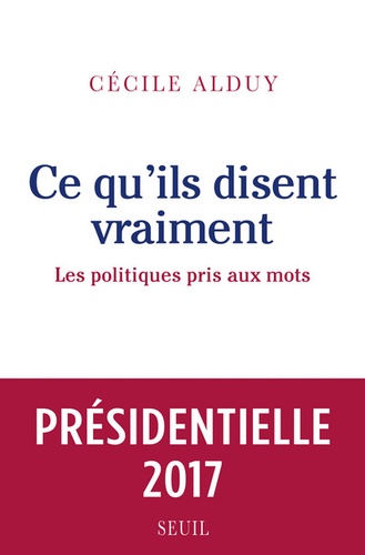 Ce Qu'ils Disent Vraiment - Les Politiques Pris Au Mot