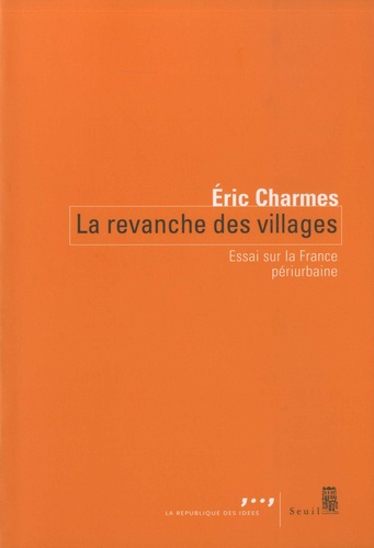 La Revanche Des Villages - Essai Sur La France Périurbaine