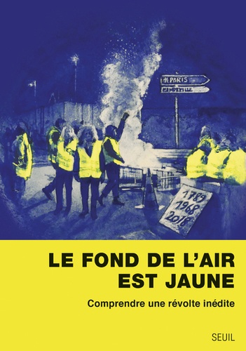 Le Fond De L'air Est Jaune - Comprendre Une Révolte Inédite
