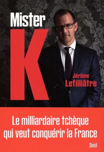 Mister K. - Petites Et Grandes Affaires De Daniel Kretinsky