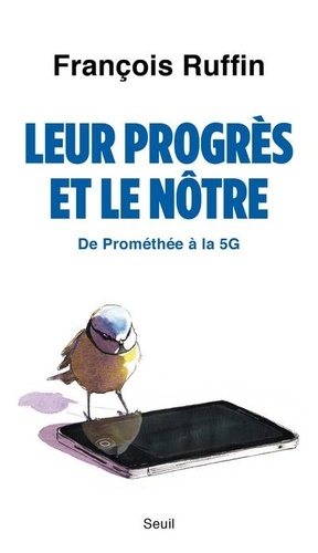 Leur Progrès Et Le Nôtre - De Prométhée À La 5g