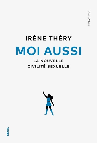 Moi Aussi - La Nouvelle Civilité Sexuelle