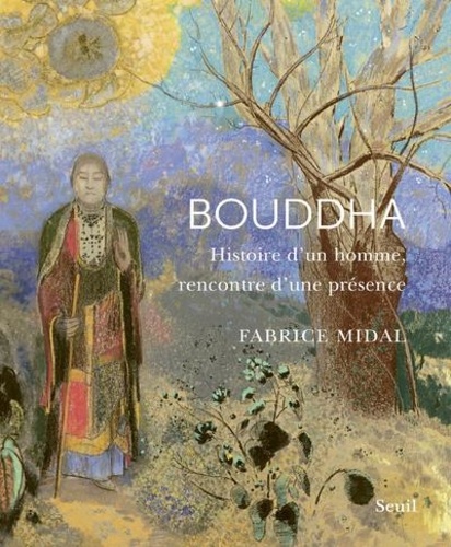 Bouddha - Histoire D'un Homme, Rencontre D'une Présence