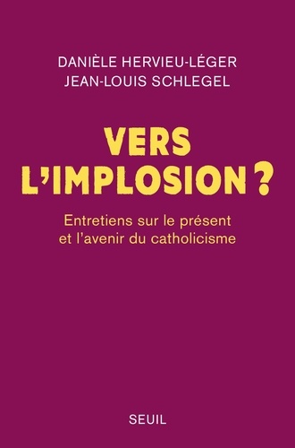 Vers L'implosion ? - Entretiens Sur Le Présent Et L'avenir Du Catholicisme