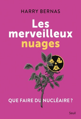 Les Merveilleux Nuages - Que Faire Du Nucléaire ?