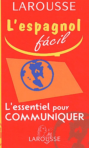 L'espagnol Facil - L'essentiel Pour Communiquer