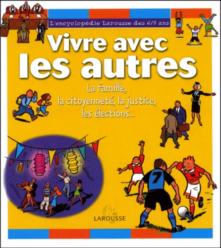 Vivre Avec Les Autres - La Famille, La Citoyenneté, La Justice, Les Élections
