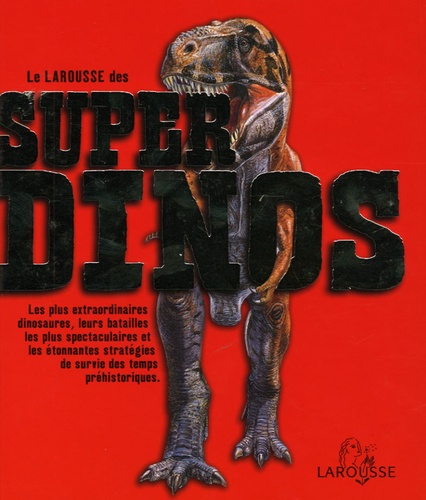 Le Larousse Des Super Dinos