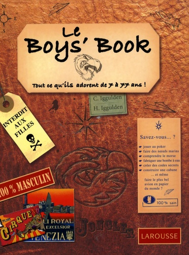 Le Boy's Book - Tout Ce Qu'ils Adorent De 7 À 77 Ans !