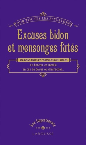 Excuses Bidon Et Mensonges Futés - Pour Toutes Les Situations