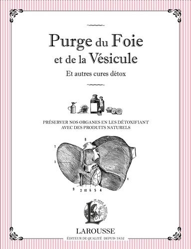 Purge Du Foie Et De La Vésicule Et Autres Cures Détox - Préserver Nos Organes En Les Détoxifiant Avec Des Produits Naturels