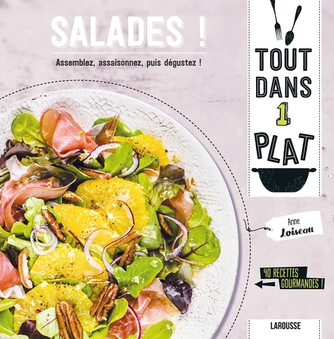 Salades ! - Assemblez, Assaisonnez, Puis Dégustez ! 40 Recettes Gourmandes