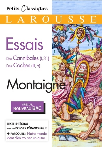 Essais - Des Cannibales (I, 31) Des Coches (Iii, 6)