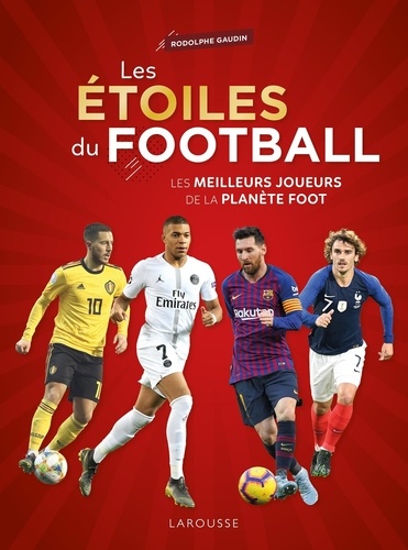 Les Étoiles Du Football - Les Meilleurs Joueurs De La Planète Foot