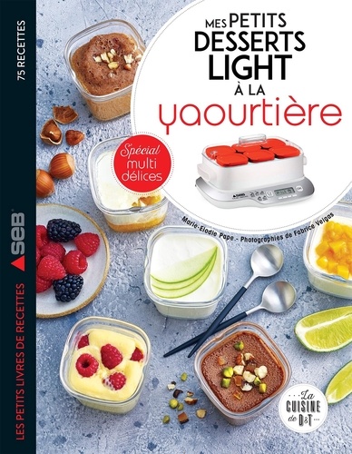 Mes Petits Desserts Light À La Yaourtière - Spécial Multidélices