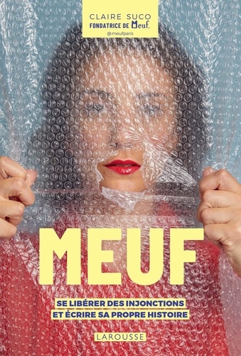 Meuf - Se Libérer Des Injonctions Et Écrire Sa Propre Histoire