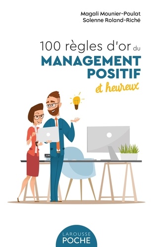 100 Règles D'or Du Management Positif Et Heureux