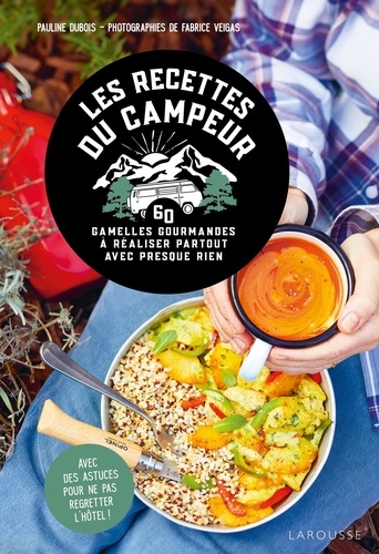 Les Recettes Du Campeur - 60 Gamelles Gourmandes À Réaliser Partout Avec Presque Rien