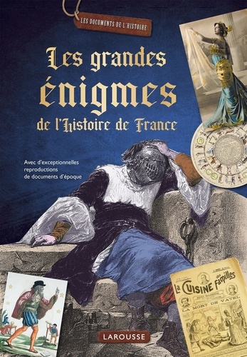Les Grandes Énigmes De L'histoire De France - Avec D'exceptionnelles Reproductions De Documents D'époque