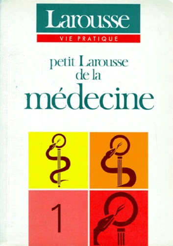 Petite Larousse De La Médecine - Tome 1