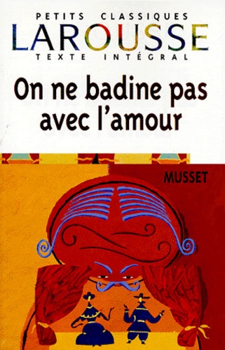 On Ne Badine Pas Avec L'amour - Théâtre, Proverbe Dramatique