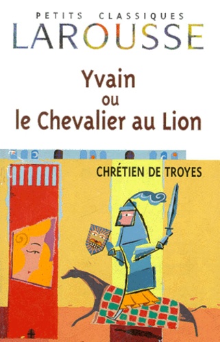 Yvain Ou Le Chevalier Au Lion - Roman Arthurien