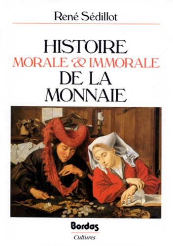 Histoire Morale & Immorale De La Monnaie