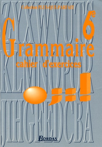 Grammaire 6e - Cahier D'exercices