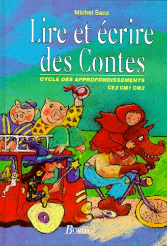 Lire Et Ecrire Des Contes Ce2 Cm1 Cm2 - Cycle Des Approfondissements