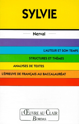 Sylvie - L'auteur Et Son Temps, Structures Et Thèmes, Analyses De Textes, L'épreuve De Français Au Baccalauréat