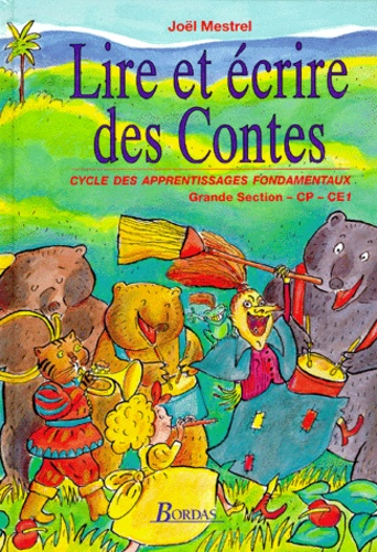 Lire Et Écrire Des Contes - Cycle Des Apprentissages Fondamentaux, Grande Section-Cp-Ce1