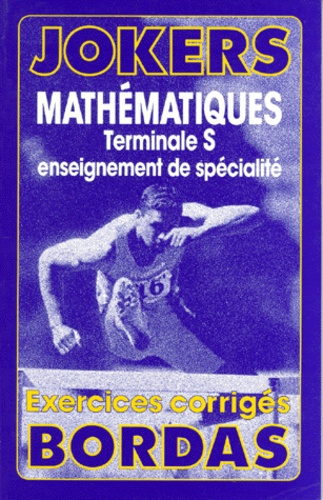 Mathématiques Terminale S - Enseignement De Spécialité, Exercices Corrigés, Programme 1994