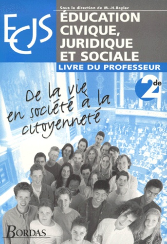 Education Civique, Juridique Et Sociale 2de - De La Vie En Société À La Citoyenneté, Livre Du Professeur