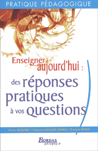 Enseigner Aujourd'hui : Des Réponses Pratiques À Vos Questions