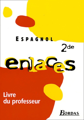 Espagnol 2e Enlaces - Livre Du Professeur