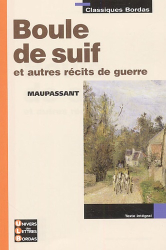 Boule De Suif Et Autres Récits De Guerre