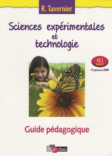 Sciences Expérimentales Et Technologie : Ce2, Cycle 3 - Guide Pédagogique Programme 2008