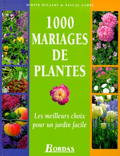 1000 Mariages De Plantes - Les Meilleurs Choix Pour Un Jardin Facile