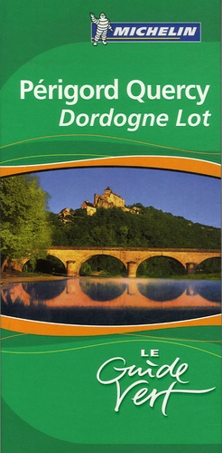 Périgord Quercy - Dordogne Lot - Le Guide Vert 2007